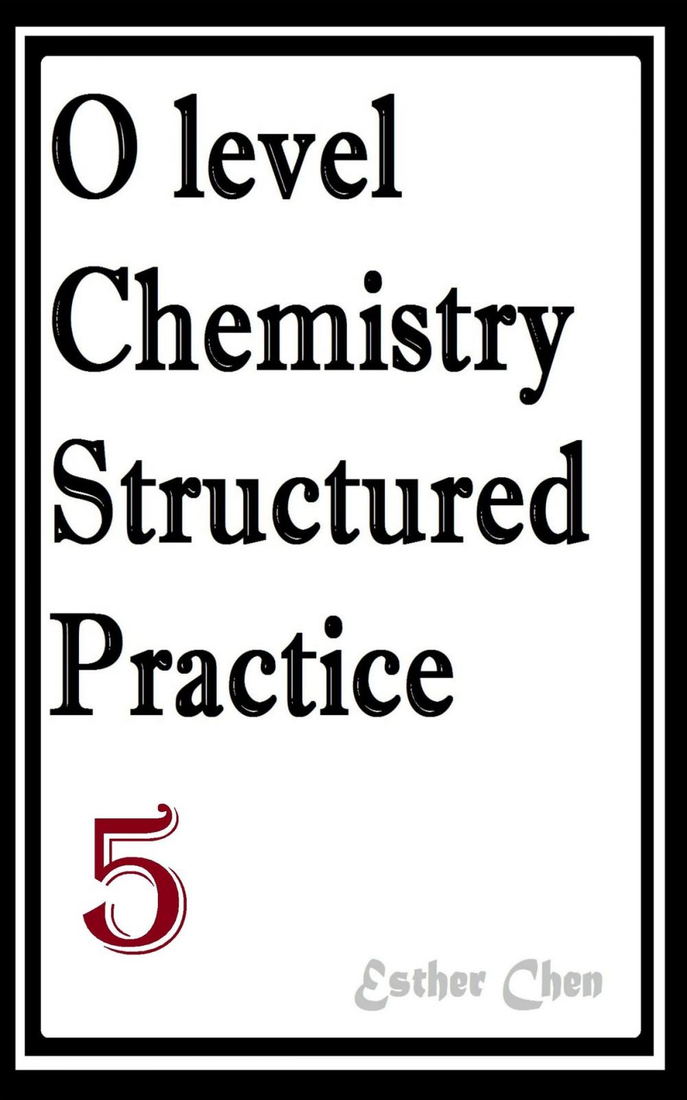 Big bigCover of O level Chemistry Structured Practice Papers 5