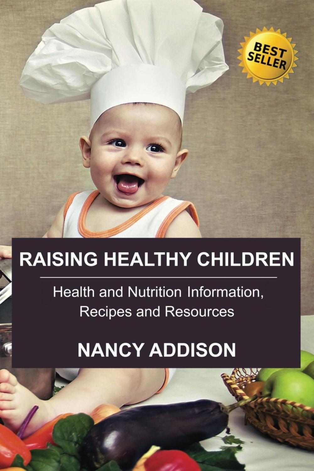 Big bigCover of Raising Healthy Children: Health and Nutrition Information, Recipes, and Resources