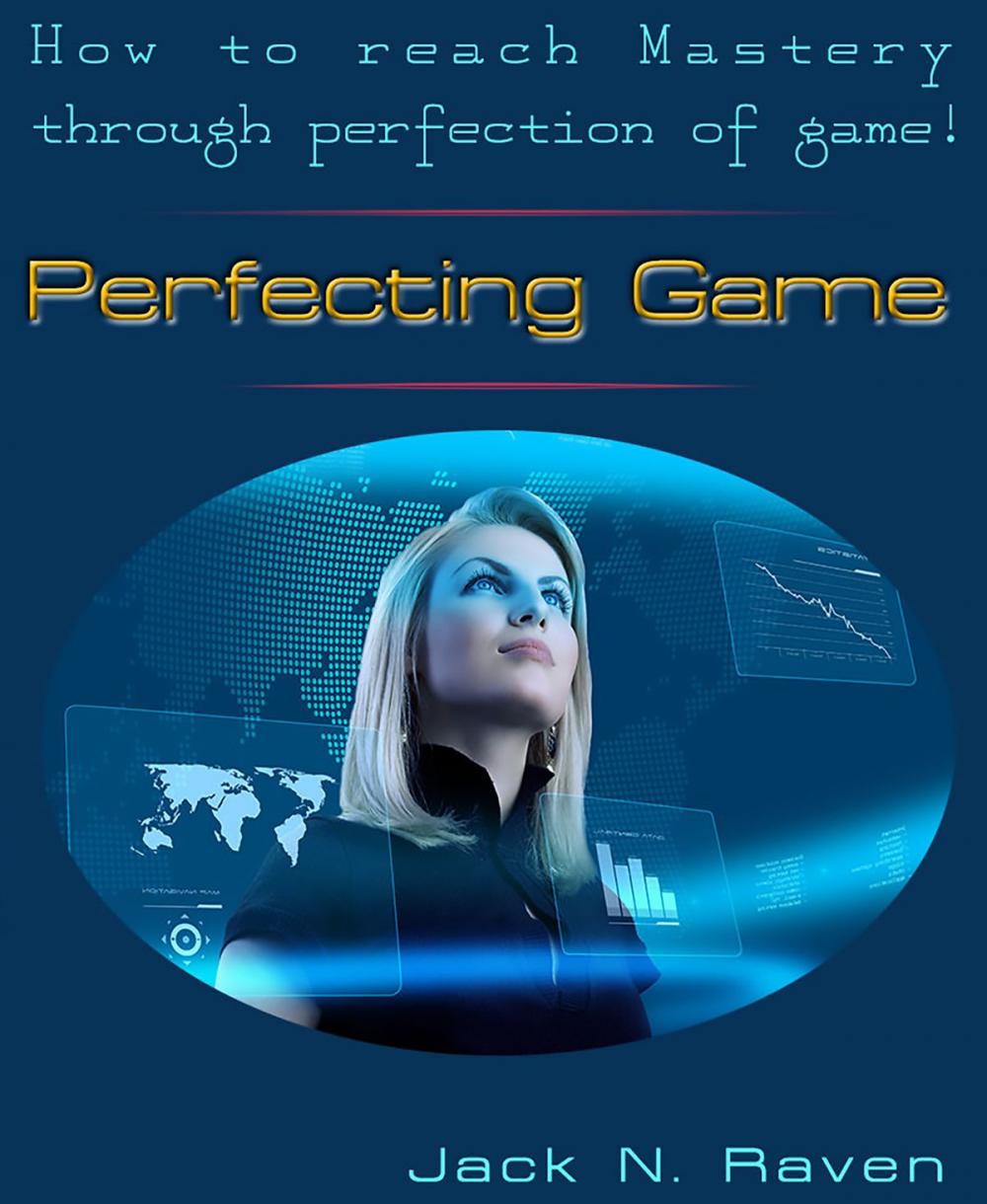 Big bigCover of Perfecting Game: How To Reach Mastery Through Perfection Of Game!