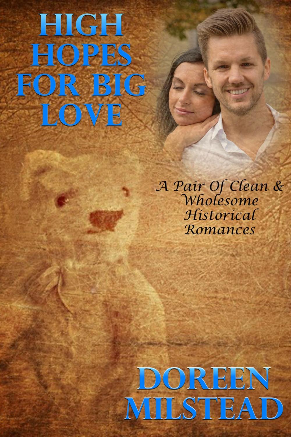 Big bigCover of High Hopes For Big Love (A Pair Of Clean & Wholesome Historical Romances)