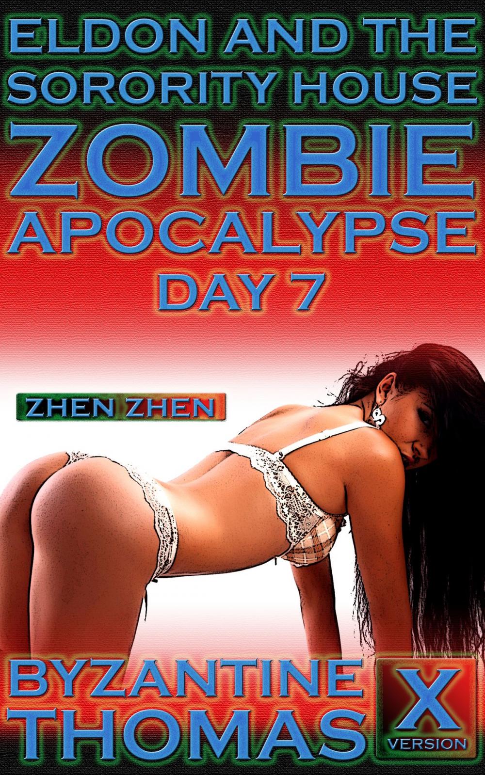 Big bigCover of Eldon And The Sorority House Zombie Apocalypse: Day 7 (X-Rated Version)