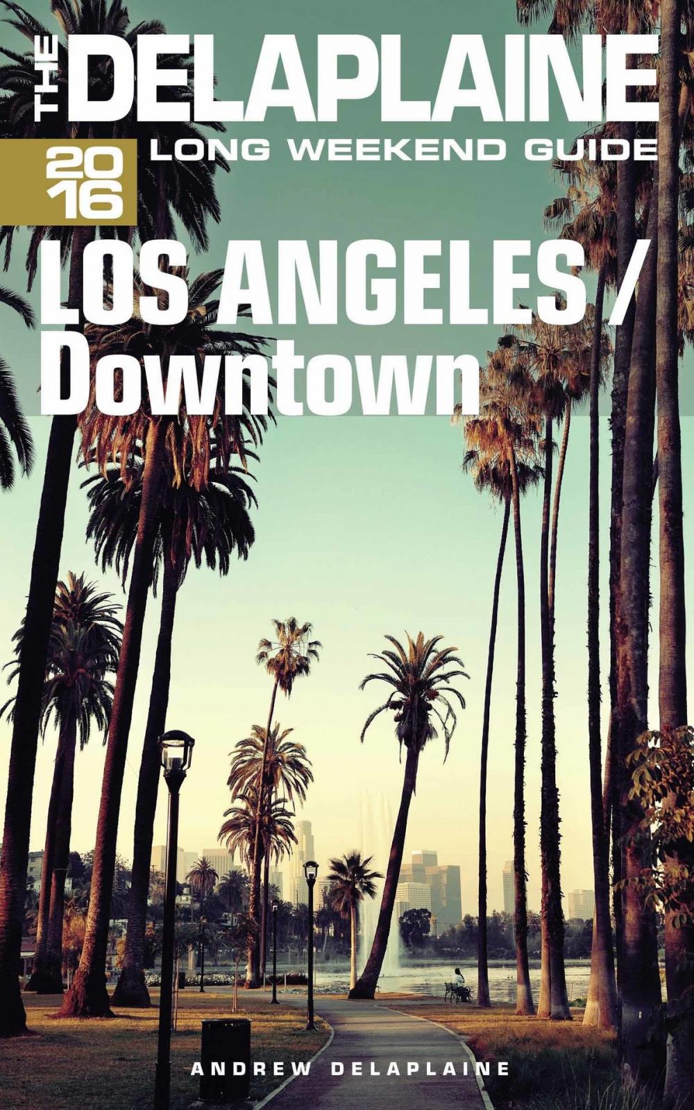 Big bigCover of Los Angeles / Downtown: The Delaplaine 2016 Long Weekend Guide