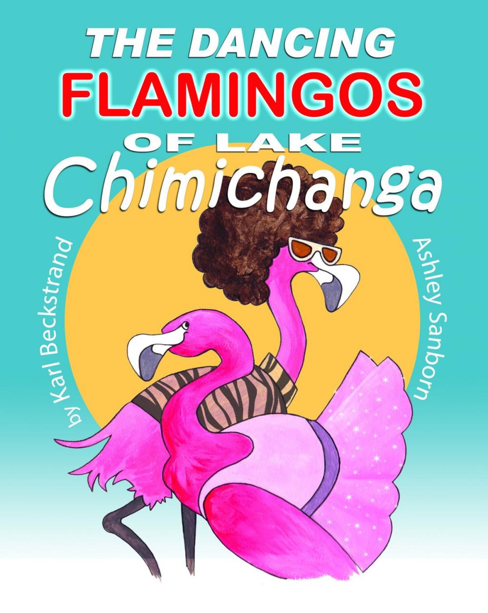 Big bigCover of The Dancing Flamingos of Lake Chimichanga