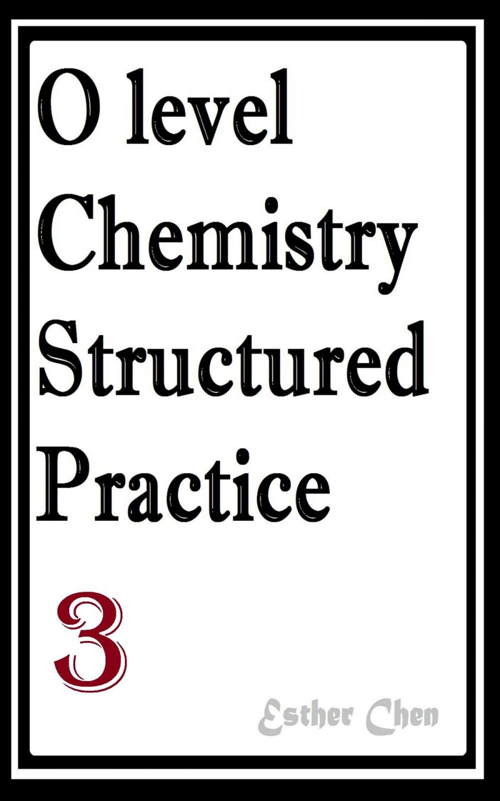 Big bigCover of O level Chemistry Structured Practice Papers 3