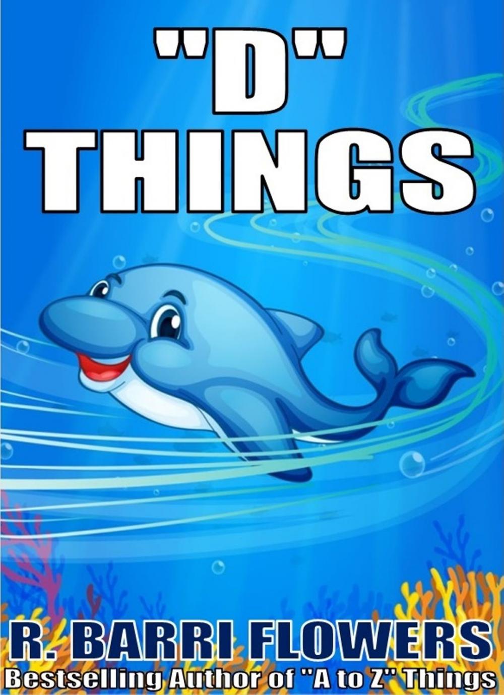 Big bigCover of "D" Things (A Children's Picture Book)