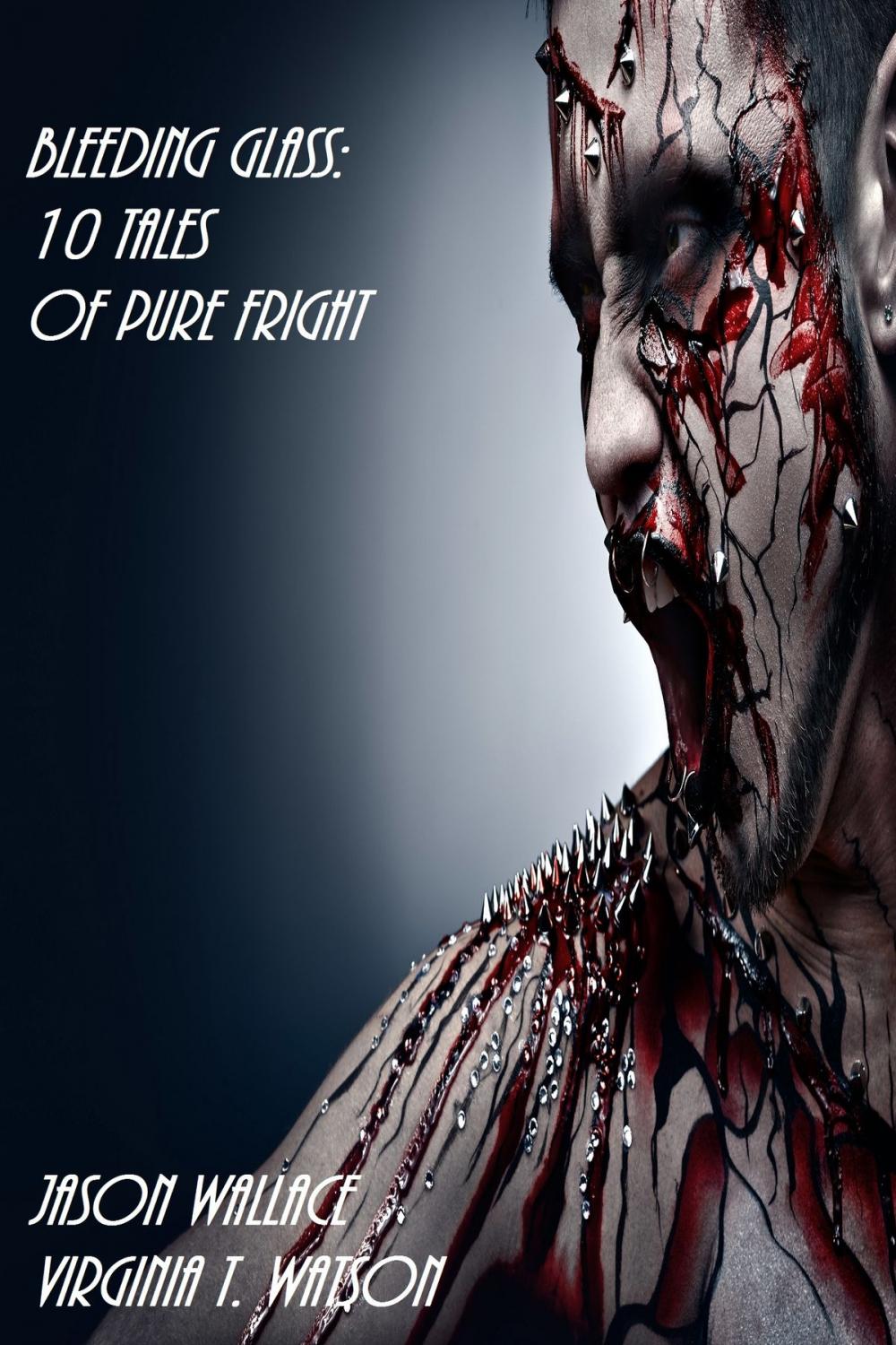 Big bigCover of Bleeding Glass: 10 Tales of Pure Fright