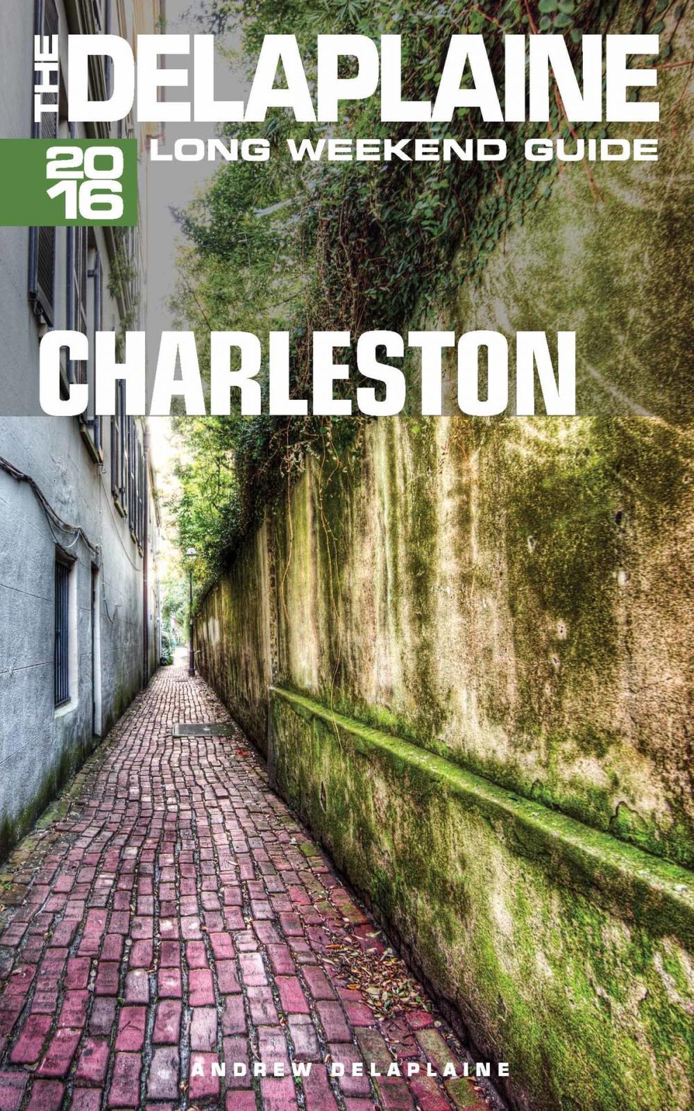 Big bigCover of Charleston: The Delaplaine 2016 Long Weekend Guide