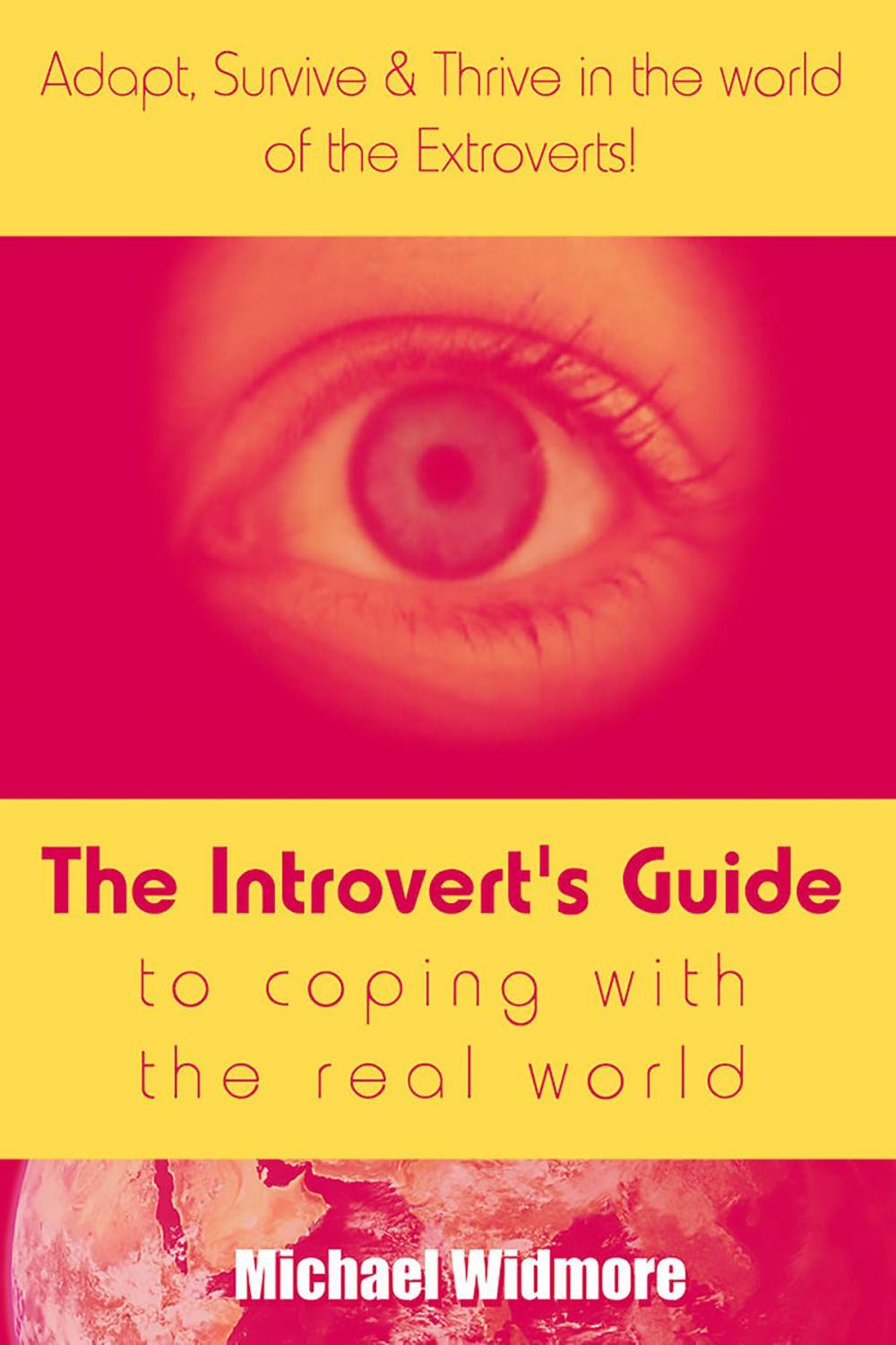 Big bigCover of The Introvert's Guide To Coping With The Real World : Adapt, Survive & Thrive In The World Of The Extroverts!