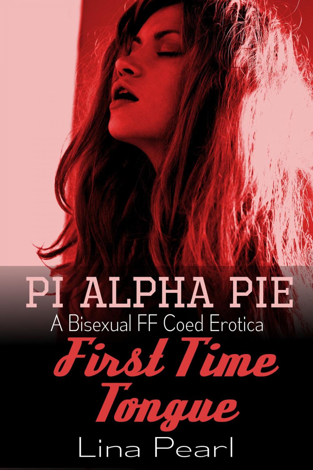Big bigCover of First Time Tongue: A Bisexual FF Coed Erotica (Pi Alpha Pie Book 1)