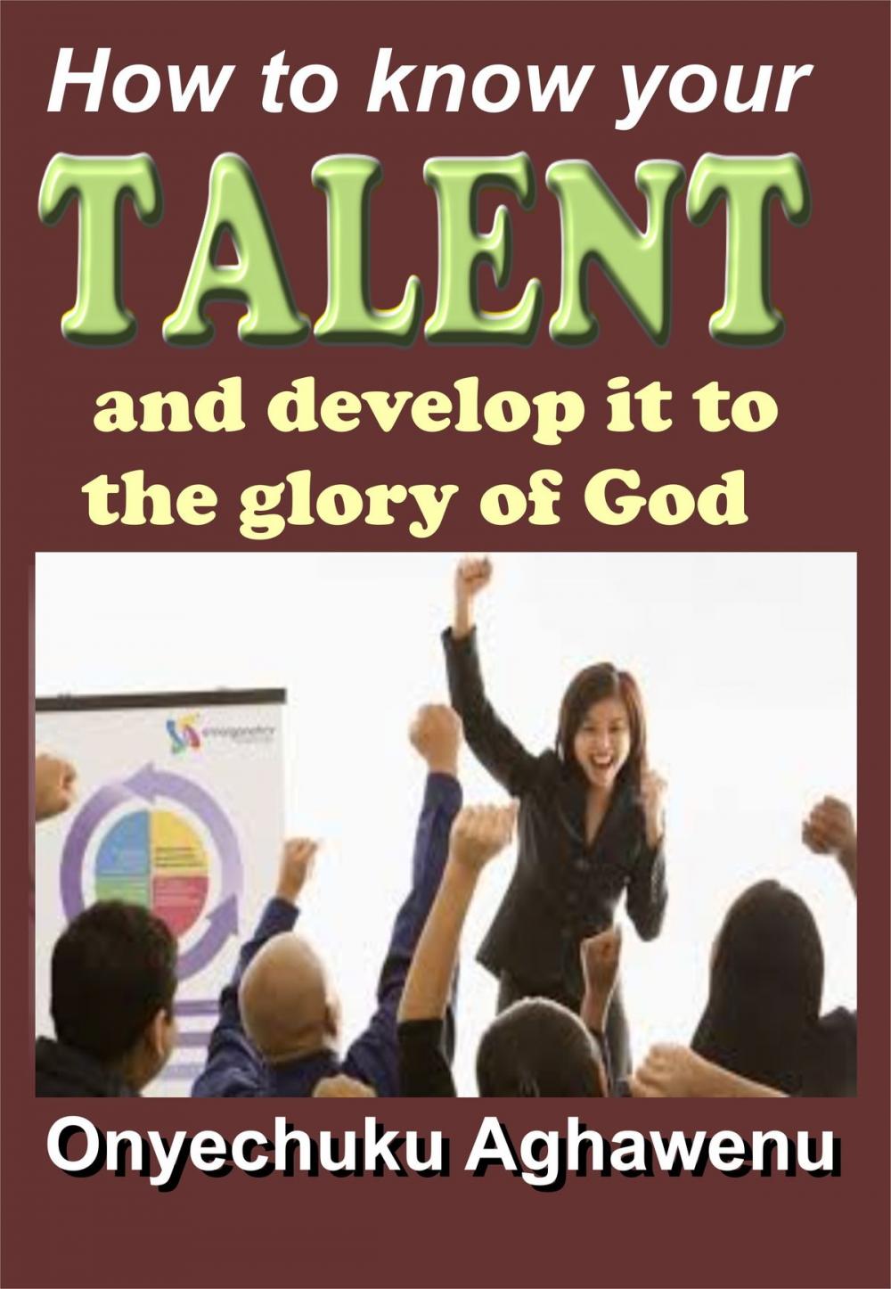 Big bigCover of How To Know Your Talent And Develop It To The Glory Of God