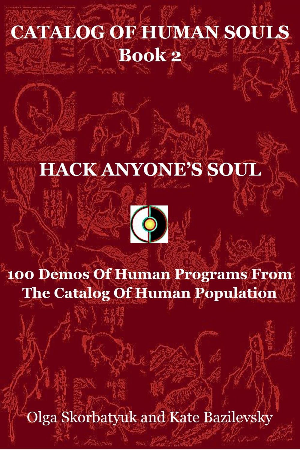 Big bigCover of Hack Anyone's Soul. 100 Demos Of Human Programs From The Catalog Of Human Population
