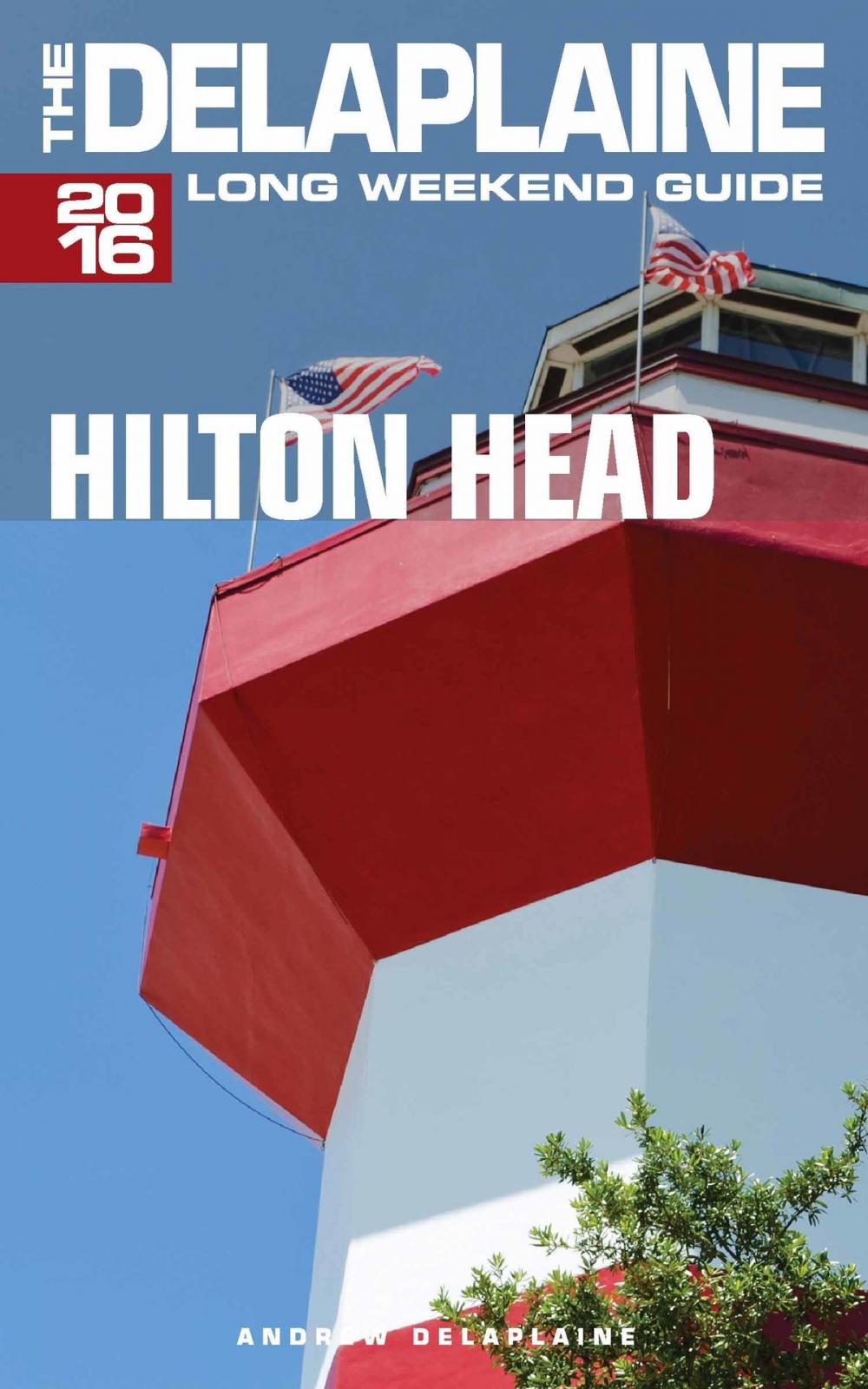 Big bigCover of Hilton Head: The Delaplaine 2016 Long Weekend Guide