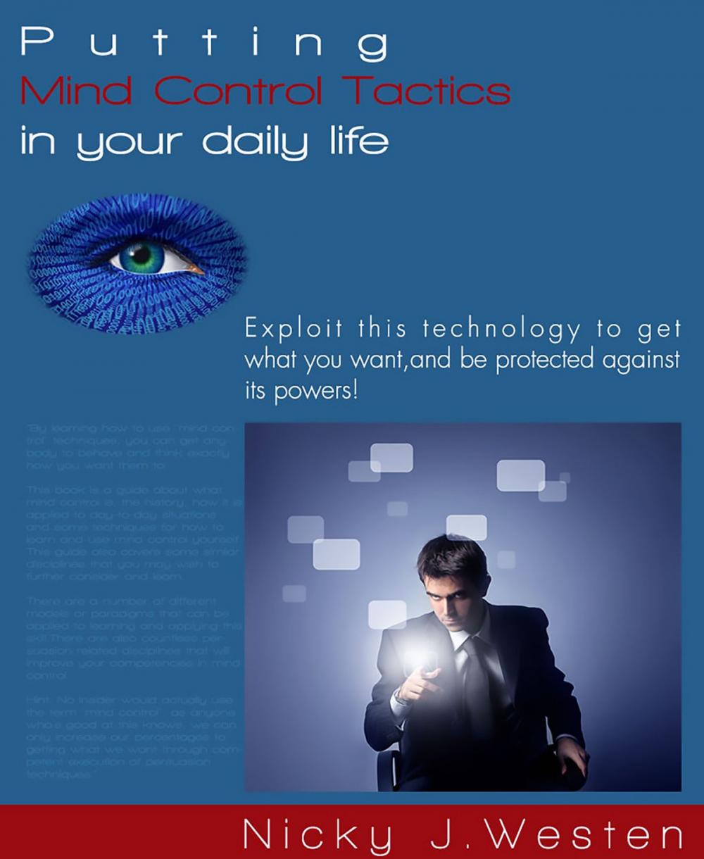 Big bigCover of Putting Mind Control Tactics In Your Daily Life : Exploit This Technology To Get What You Want, And Be Protected Against Its Powers!