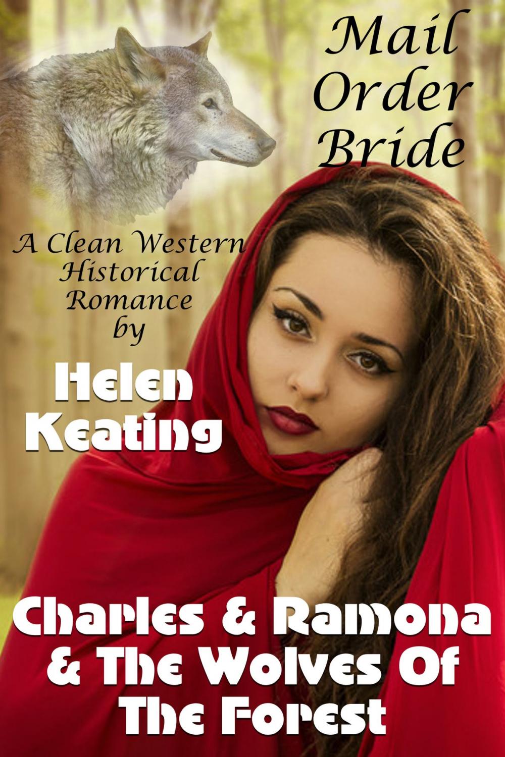 Big bigCover of Mail Order Bride: Charles & Ramona & The Wolves Of The Forest