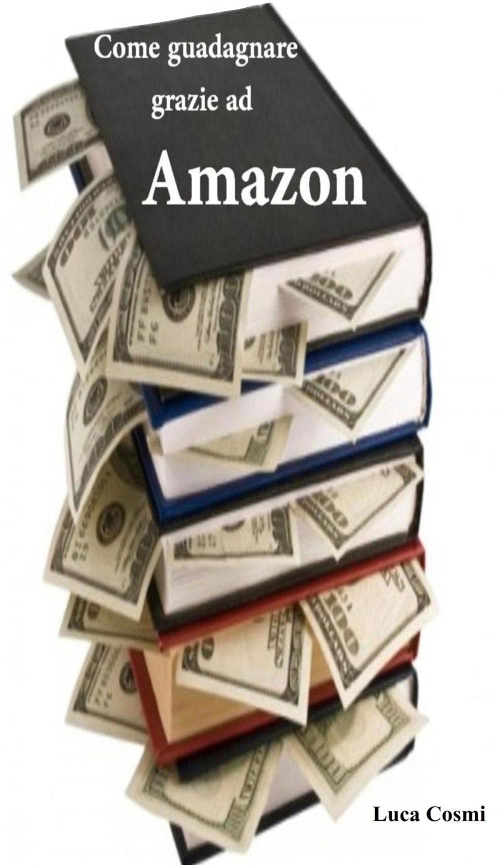 Big bigCover of Come guadagnare grazie ad Amazon