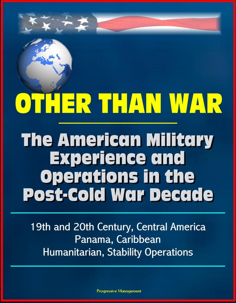 Big bigCover of Other than War: The American Military Experience and Operations in the Post-Cold War Decade, 19th and 20th Century, Central America, Panama, Caribbean, Humanitarian, Stability Operations