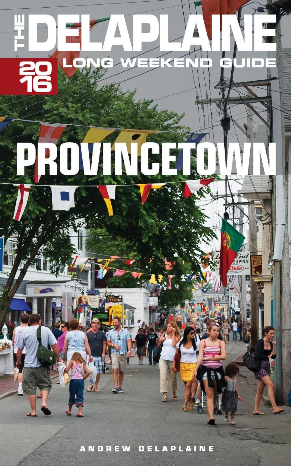 Big bigCover of Provincetown: The Delaplaine 2016 Long Weekend Guide