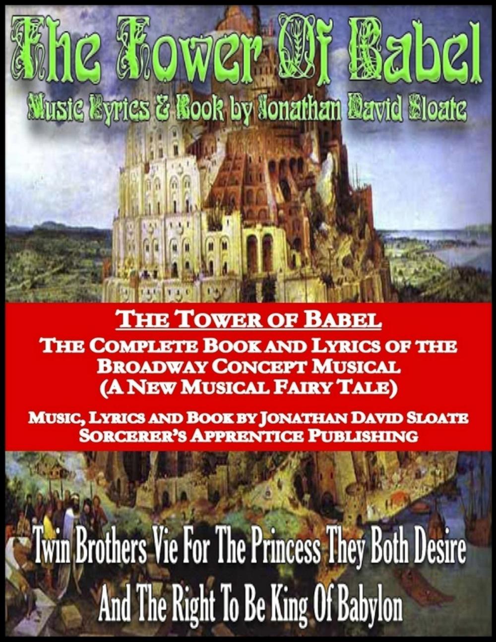 Big bigCover of The Tower of Babel: The Complete Book and Lyrics of the Broadway Concept Musical (a New Musical Fairy Tale)