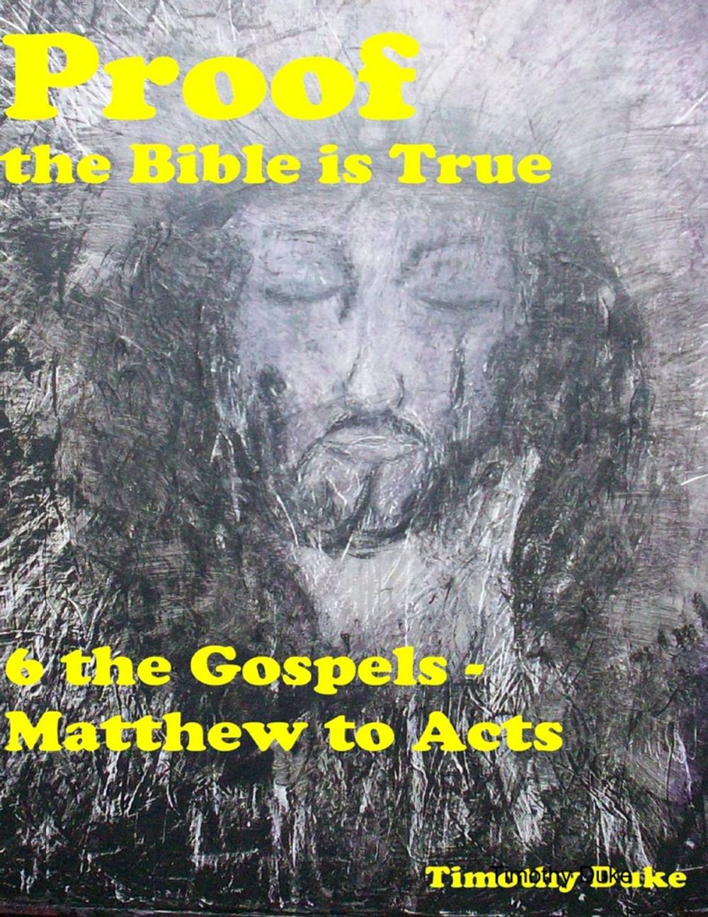 Big bigCover of Proof the Bible Is True: 6 the Gospels - Matthew to Acts