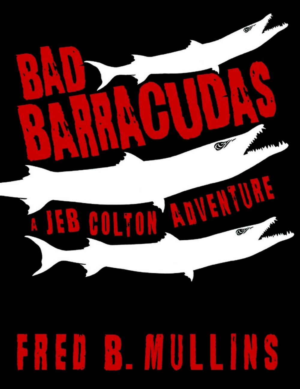 Big bigCover of Bad Barracudas: A Jeb Colton Adventure