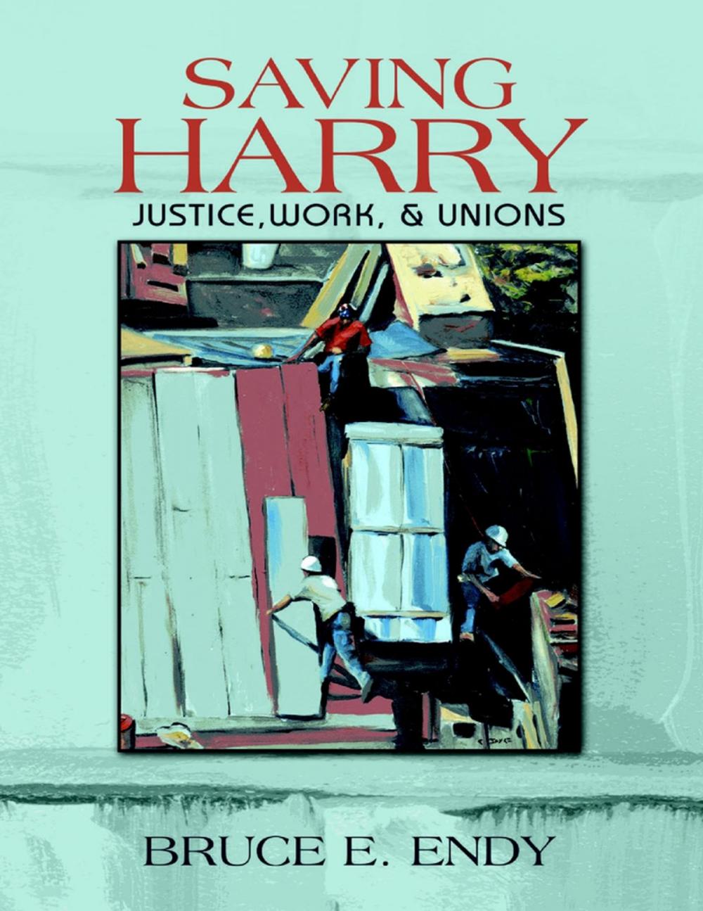 Big bigCover of Saving Harry: Justice, Work, & Unions