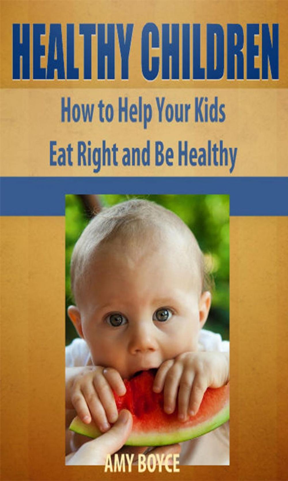 Big bigCover of Healthy Children: How to Help Your Kids Eat Right and Be Healthy