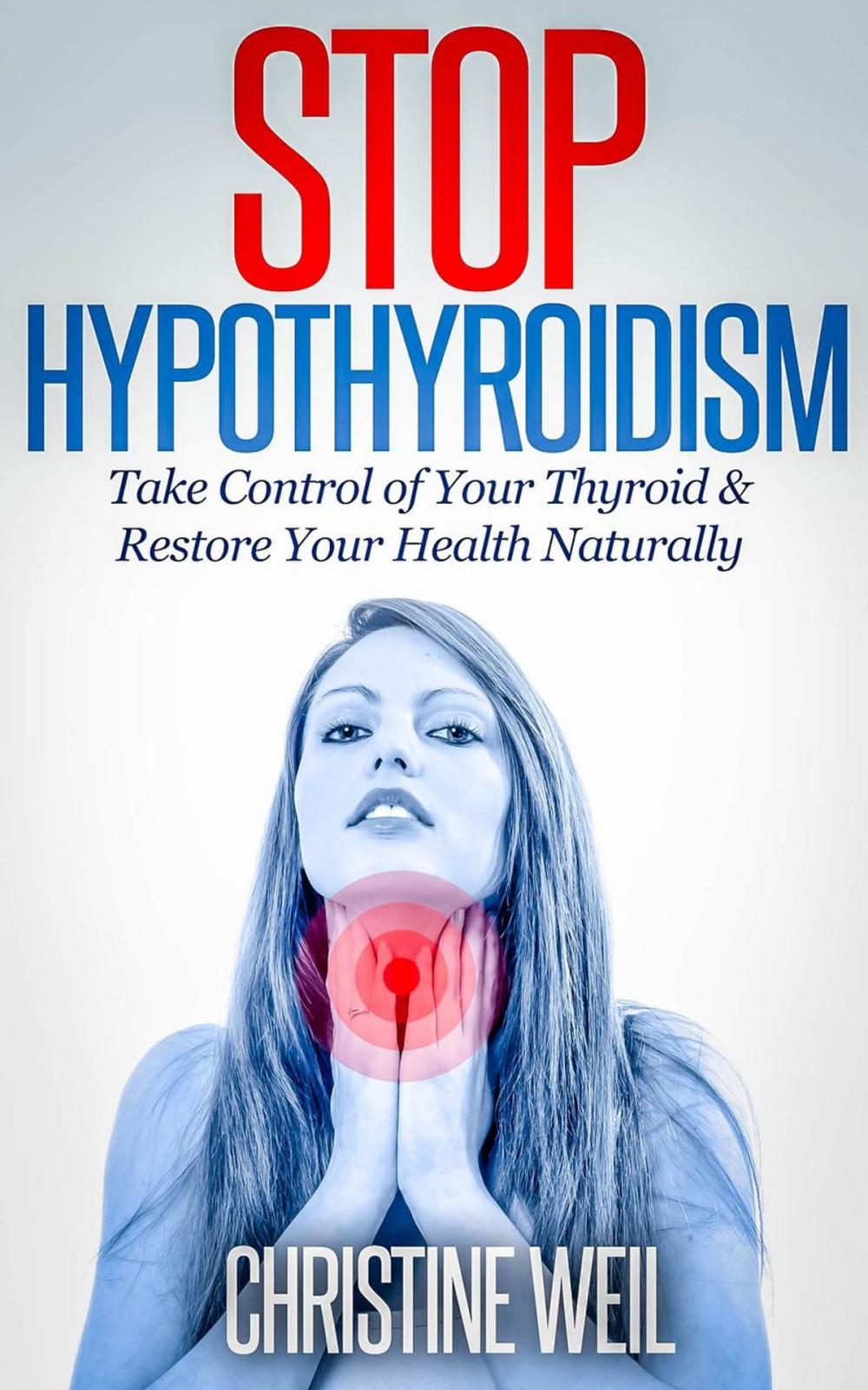 Big bigCover of Stop Hypothyroidism: Take Control of Your Thyroid & Restore Your Health Naturally