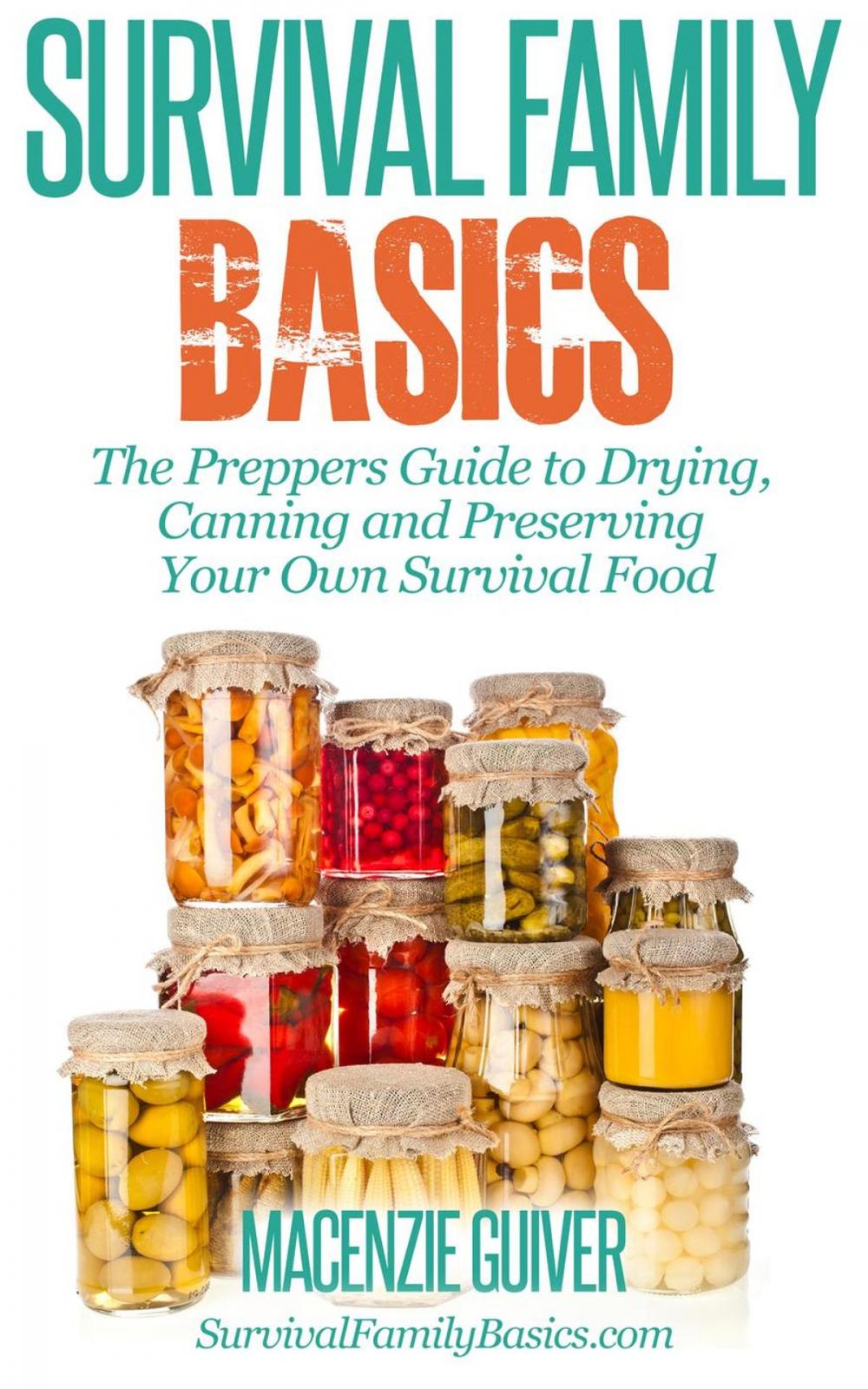 Big bigCover of The Preppers Guide to Drying, Canning and Preserving Your Own Survival Food