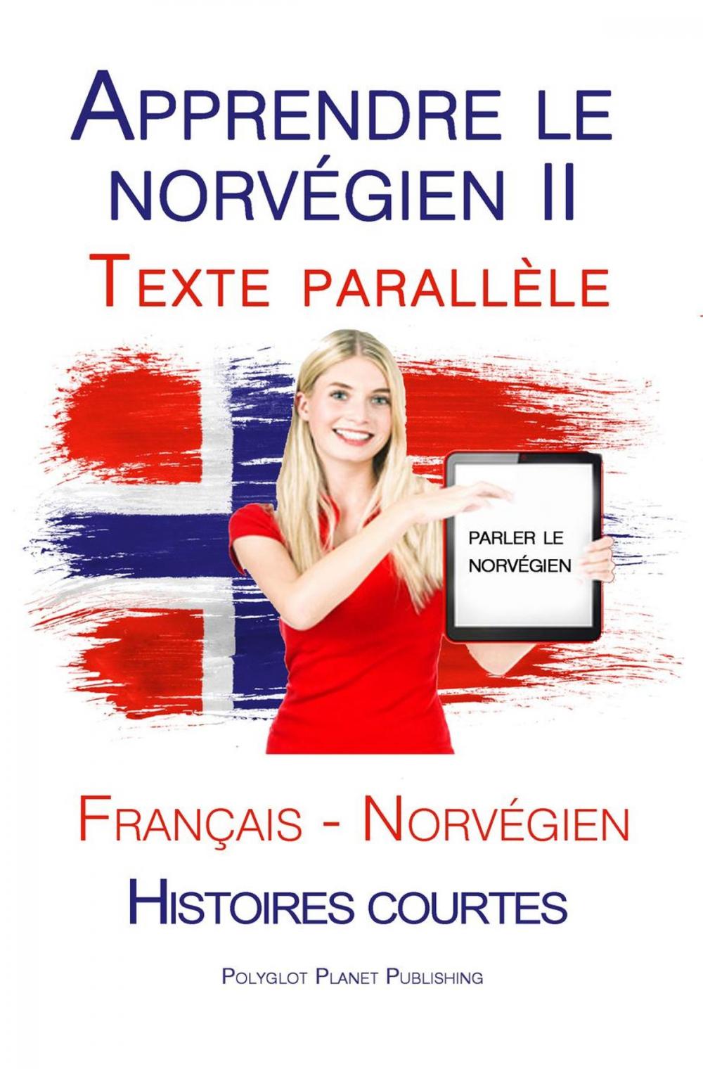 Big bigCover of Apprendre le norvégien II- Texte parallèle (Français - Norvégien) Histoires courtes