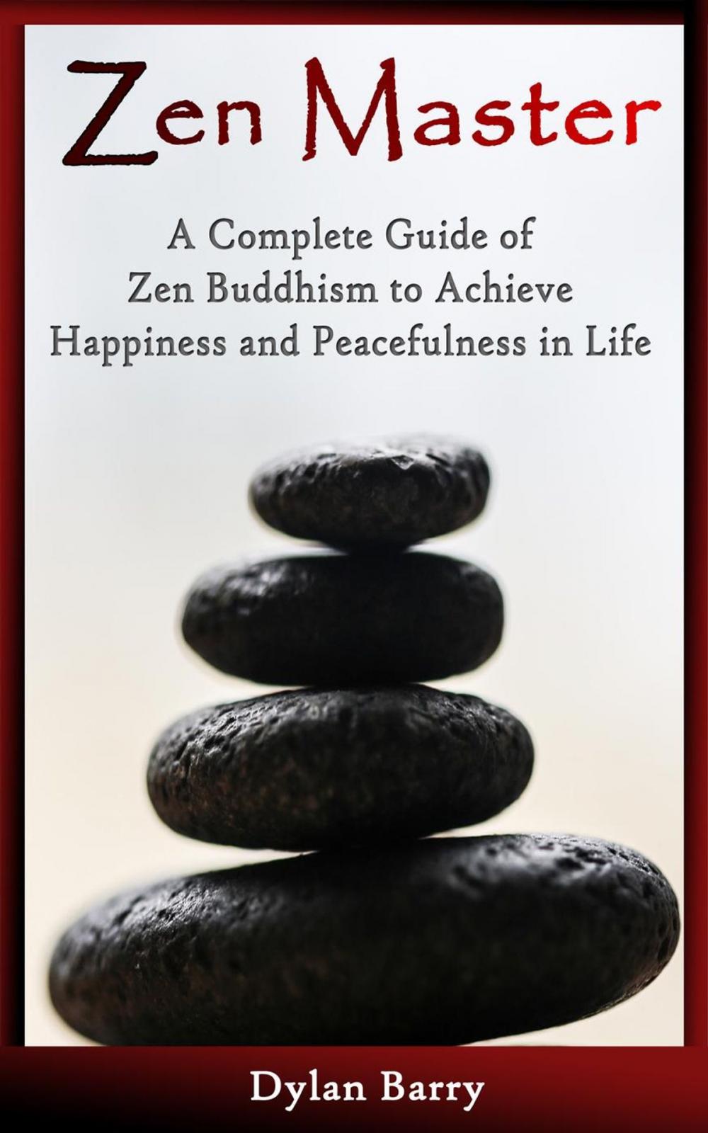 Big bigCover of Zen Master: A Complete Guide of Zen Buddhism to Achieve Happiness and Peacefulness in Life