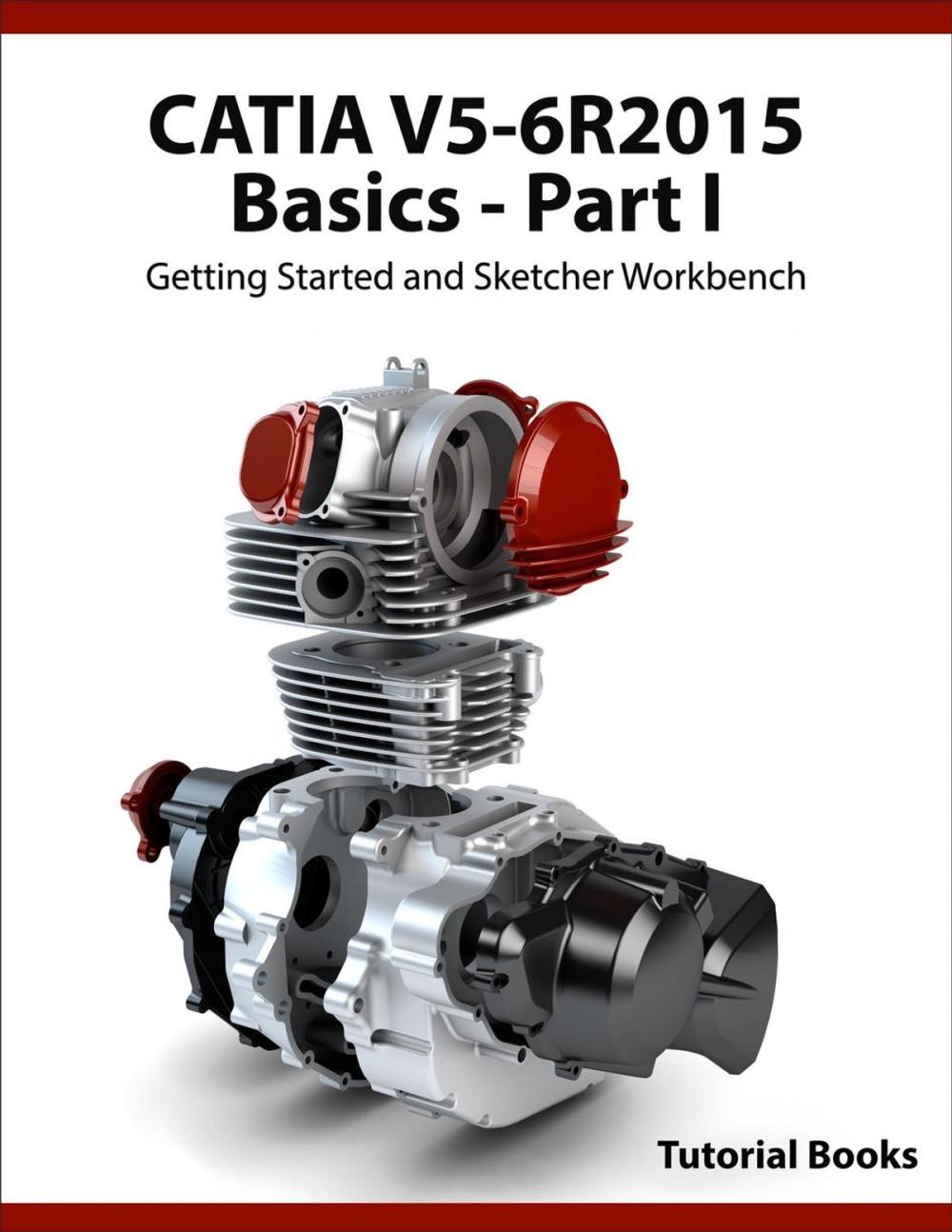 Big bigCover of CATIA V5-6R2015 Basics - Part I : Getting Started and Sketcher Workbench