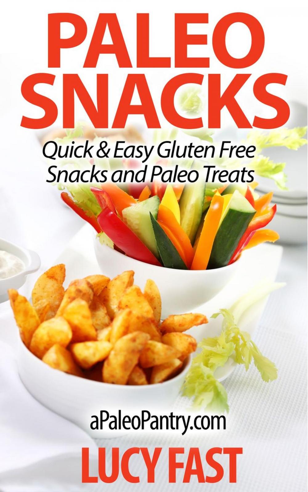 Big bigCover of Paleo Snacks: Quick & Easy Gluten Free Snacks and Paleo Treats