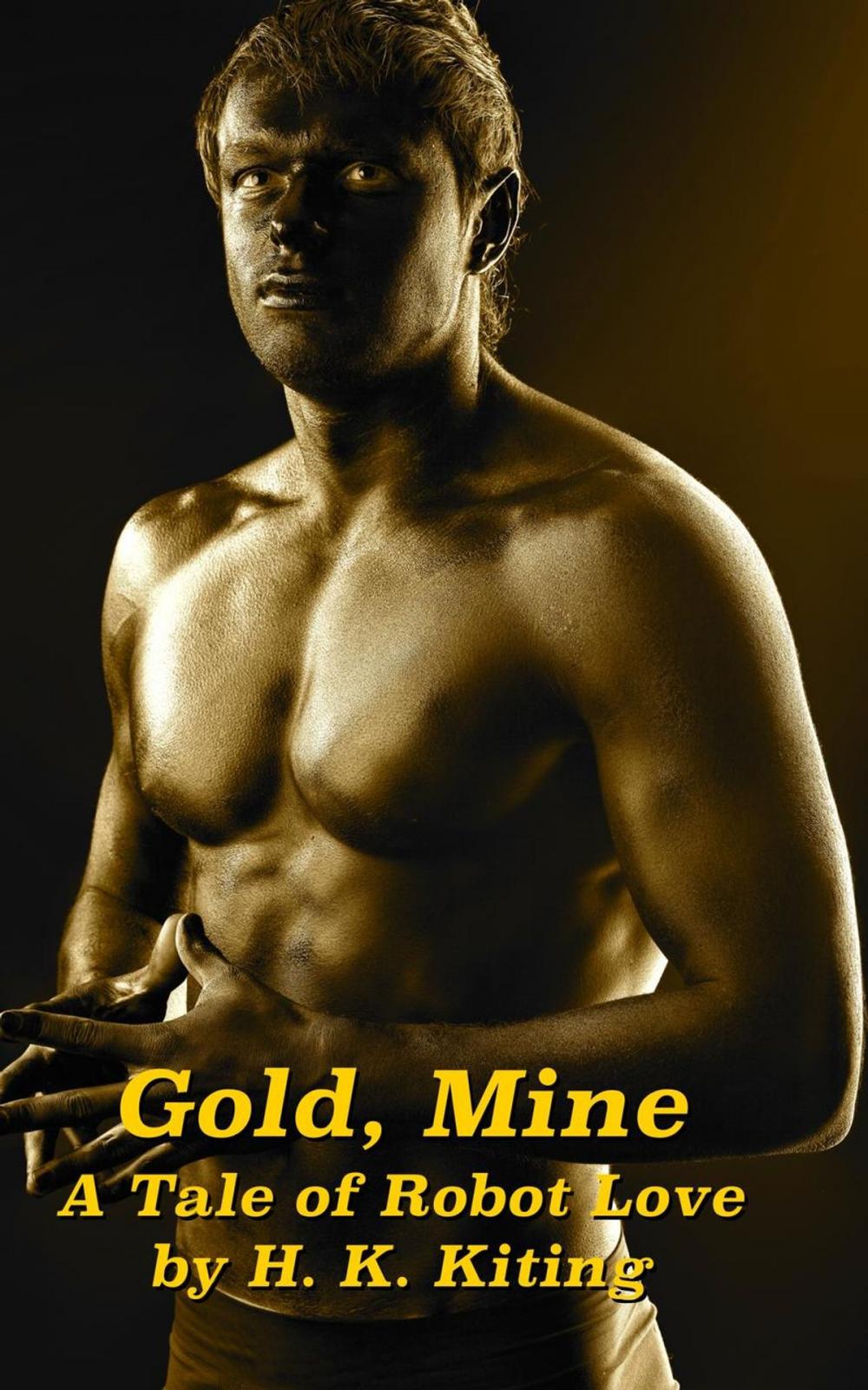 Big bigCover of Gold, Mine: A Tale of Robot Love