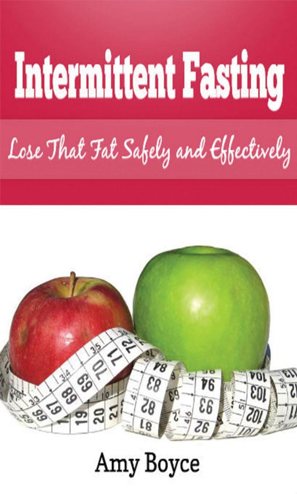 Big bigCover of Intermittent Fasting: Lose that Fat Safely and Effectively