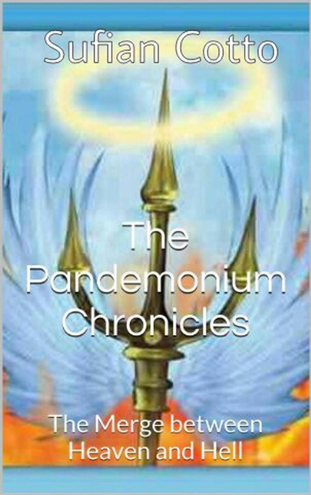 Big bigCover of The Pandemonium Chronicles: The Merge between Heaven and Hell