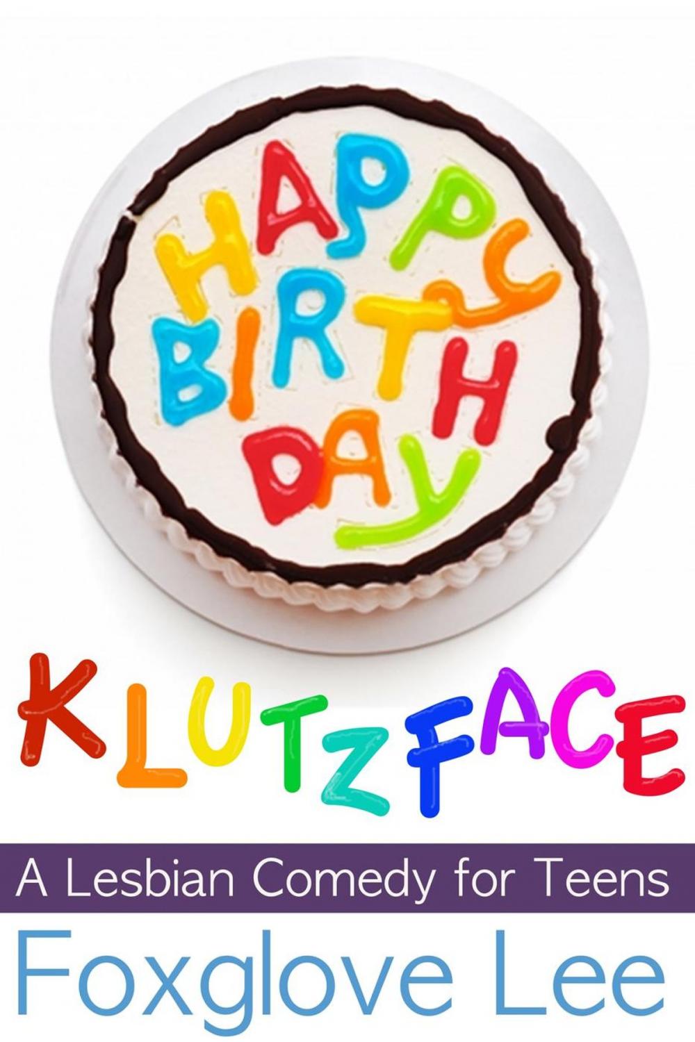 Big bigCover of Happy Birthday, Klutzface! A Lesbian Comedy for Teens