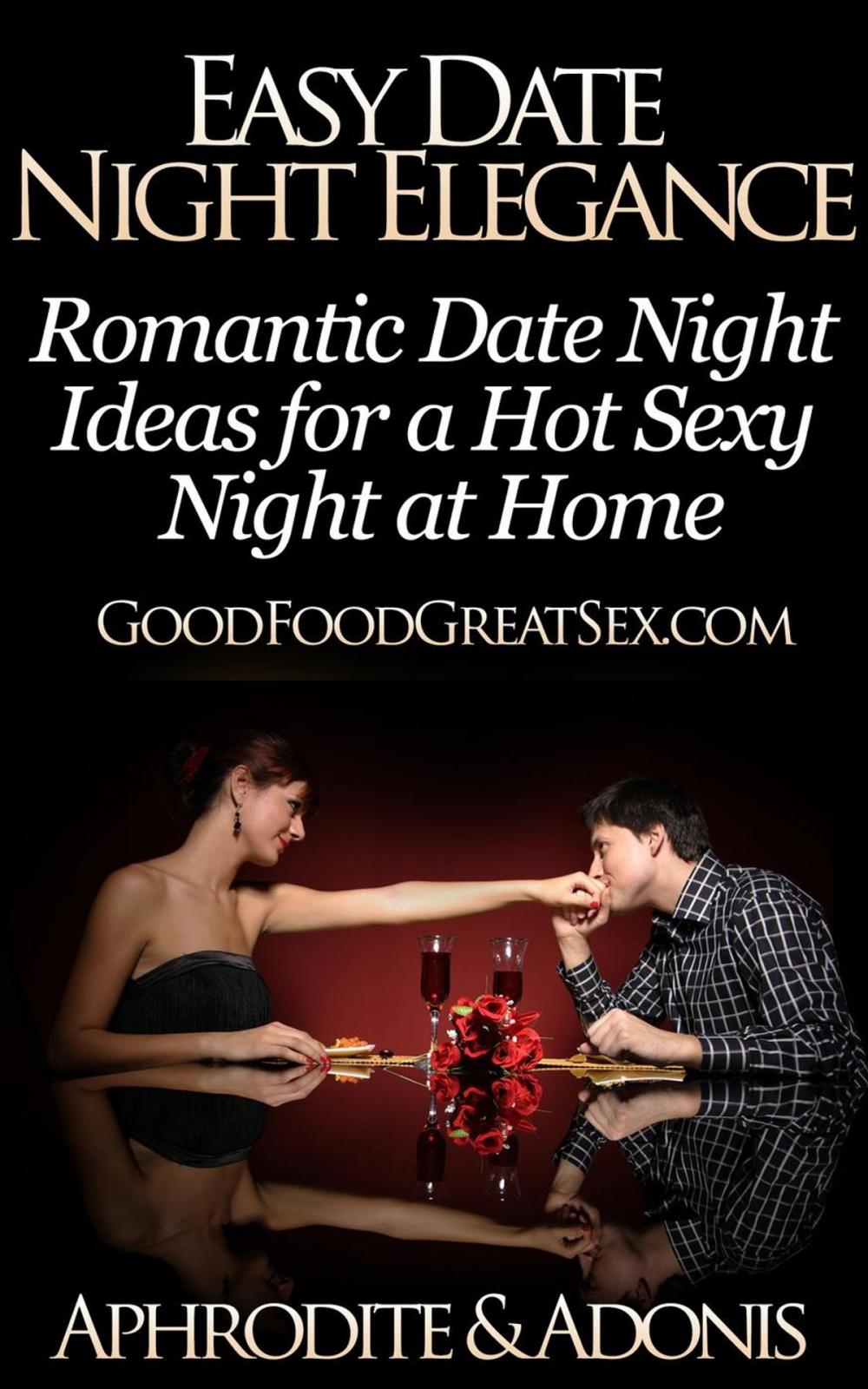 Big bigCover of Easy Date Night Elegance - Romantic Date Night Ideas for a Hot Sexy Night at Home