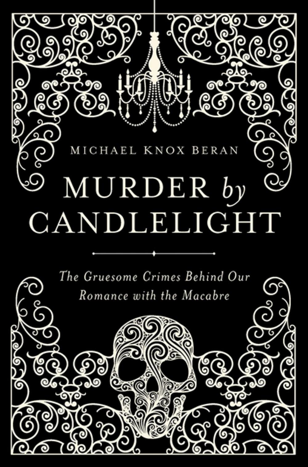 Big bigCover of Murder by Candlelight: The Gruesome Crimes Behind Our Romance with the Macabre