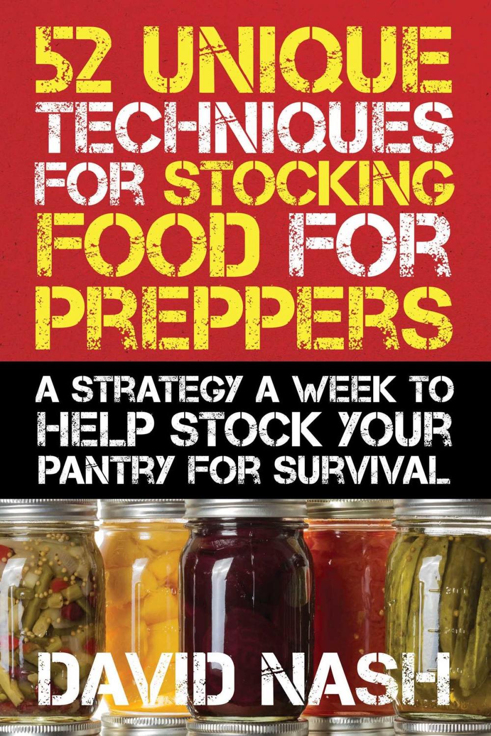 Big bigCover of 52 Unique Techniques for Stocking Food for Preppers