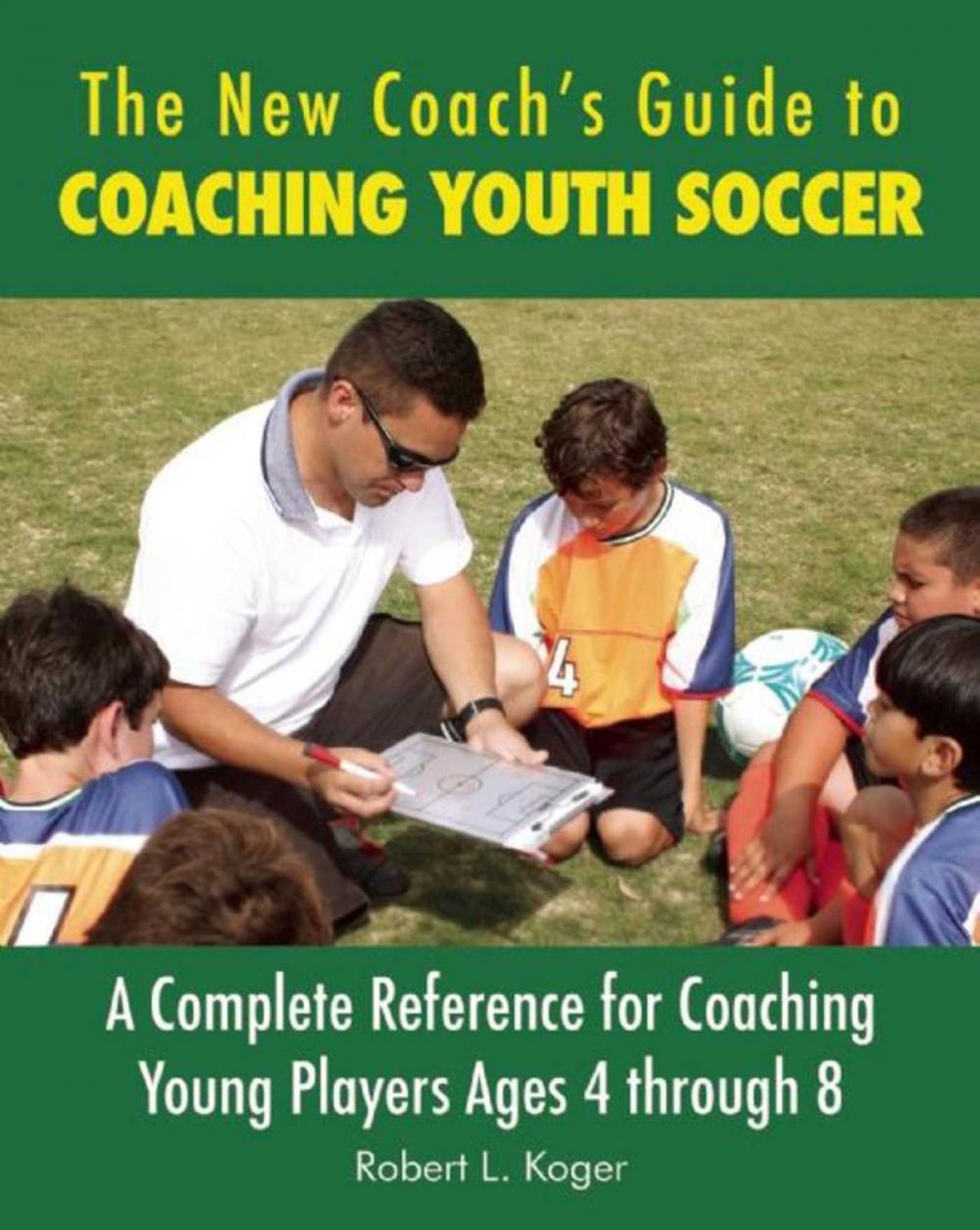 Big bigCover of The New Coach's Guide to Coaching Youth Soccer