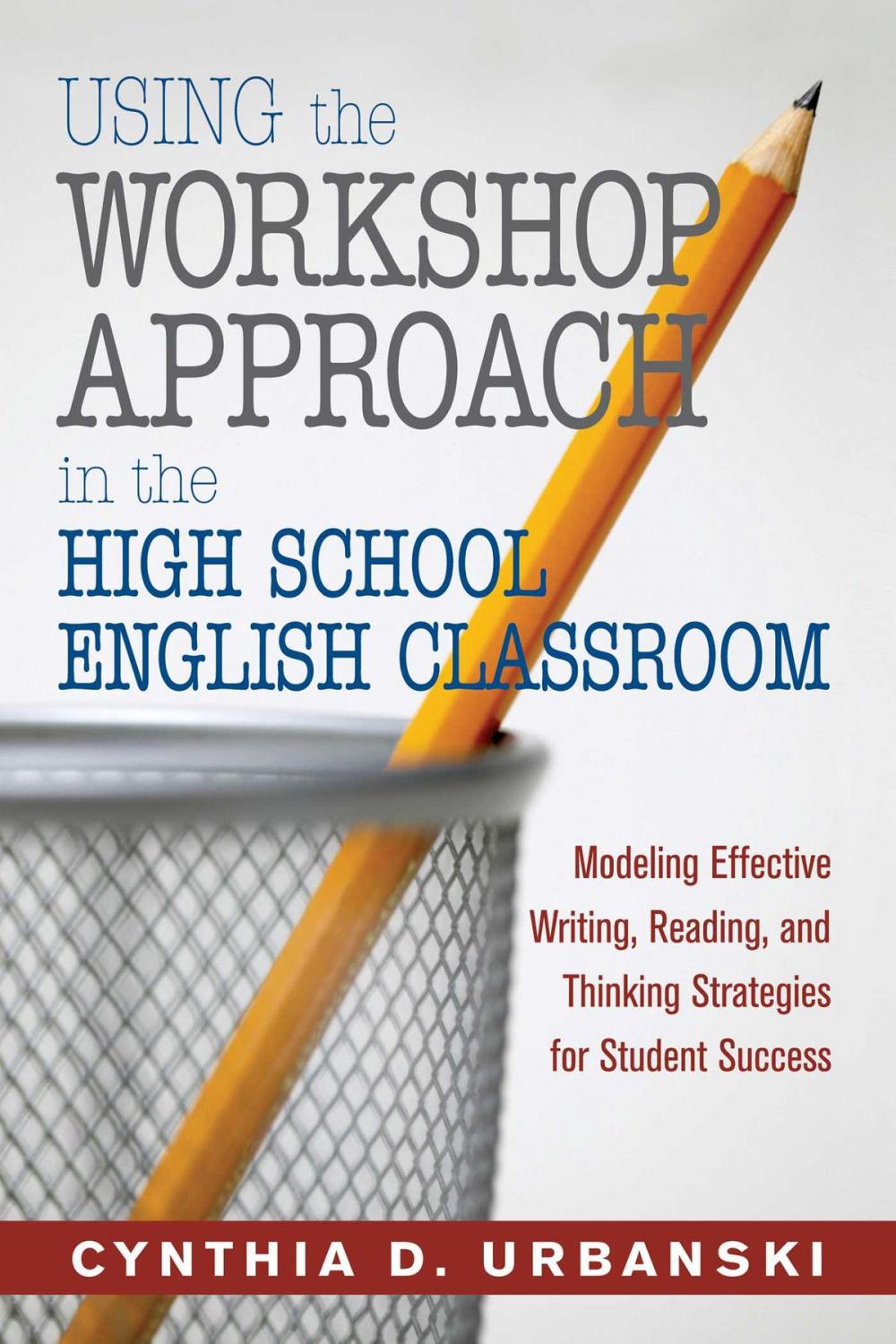 Big bigCover of Using the Workshop Approach in the High School English Classroom