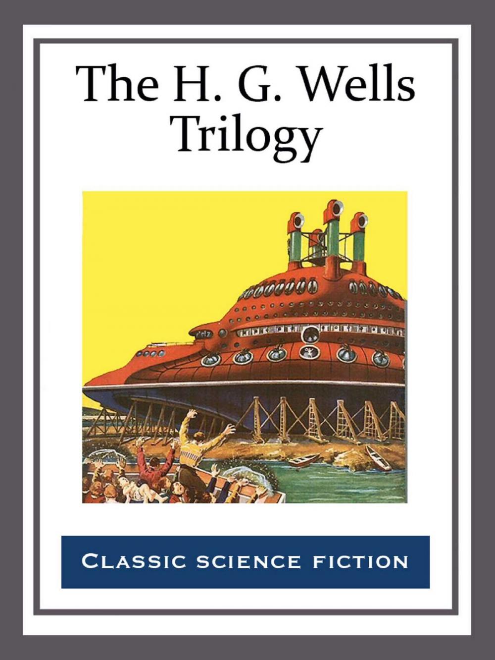 Big bigCover of The H. G. Wells Trilogy