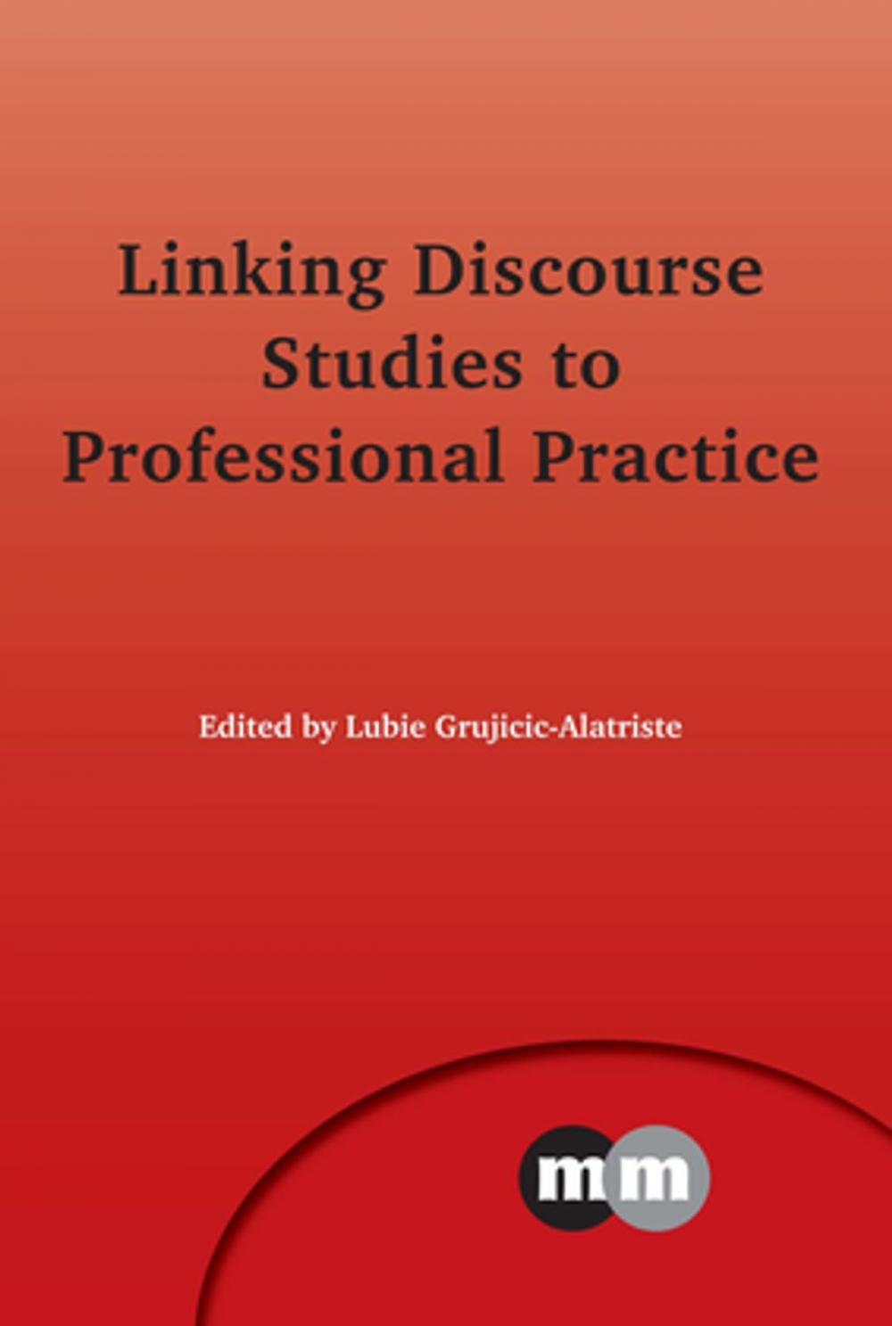Big bigCover of Linking Discourse Studies to Professional Practice