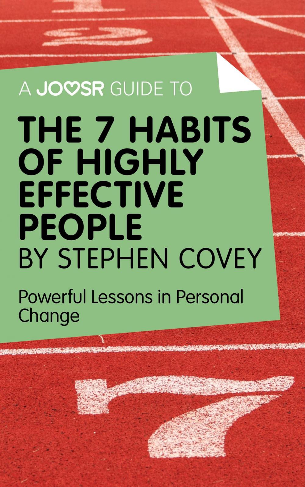 Big bigCover of A Joosr Guide to... The 7 Habits of Highly Effective People by Stephen Covey: Powerful Lessons in Personal Change