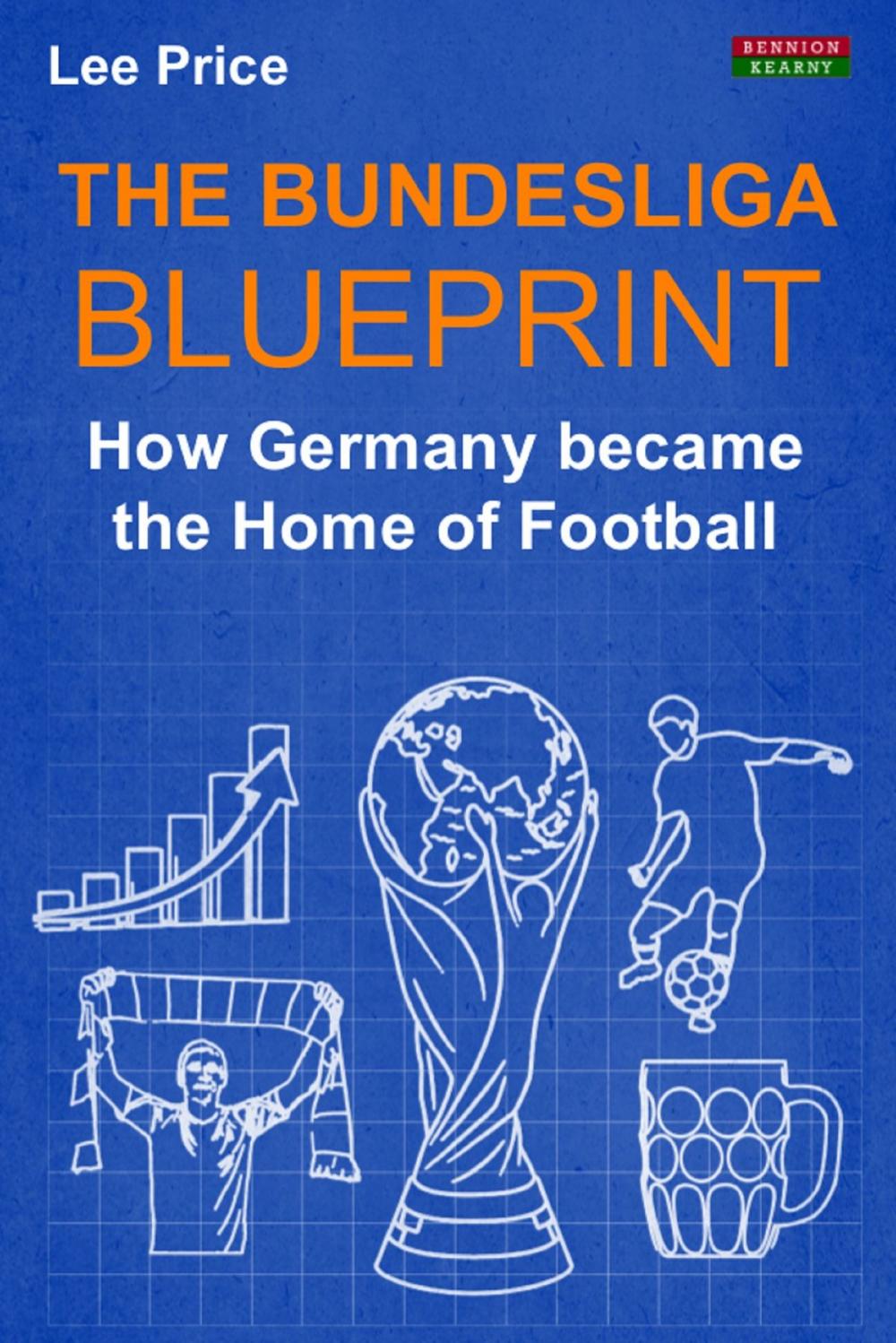 Big bigCover of The Bundesliga Blueprint: How Germany became the Home of Football