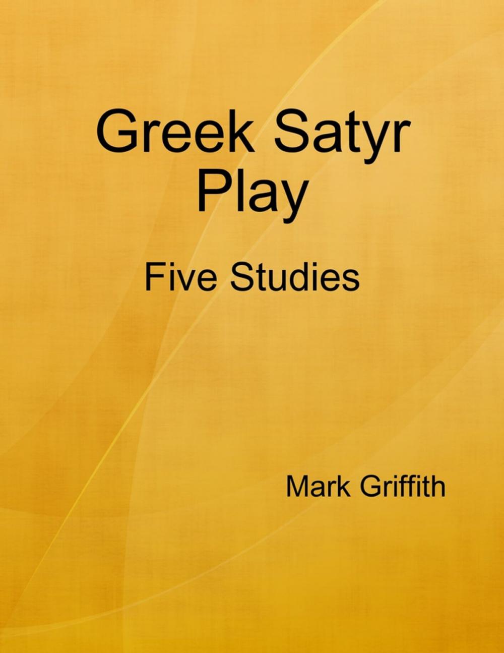 Big bigCover of Greek Satyr Play: Five Studies