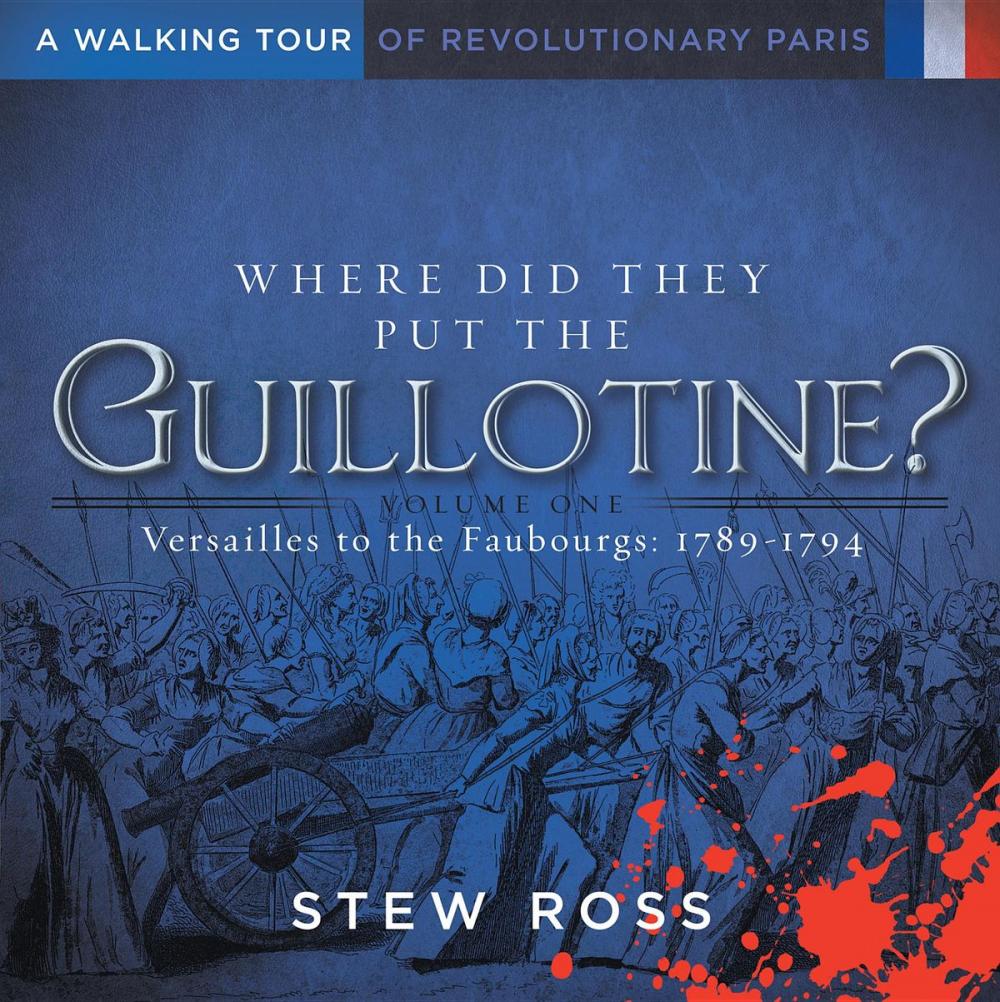 Big bigCover of Where Did They Put the Guillotine?-Versailles to the Faubourgs