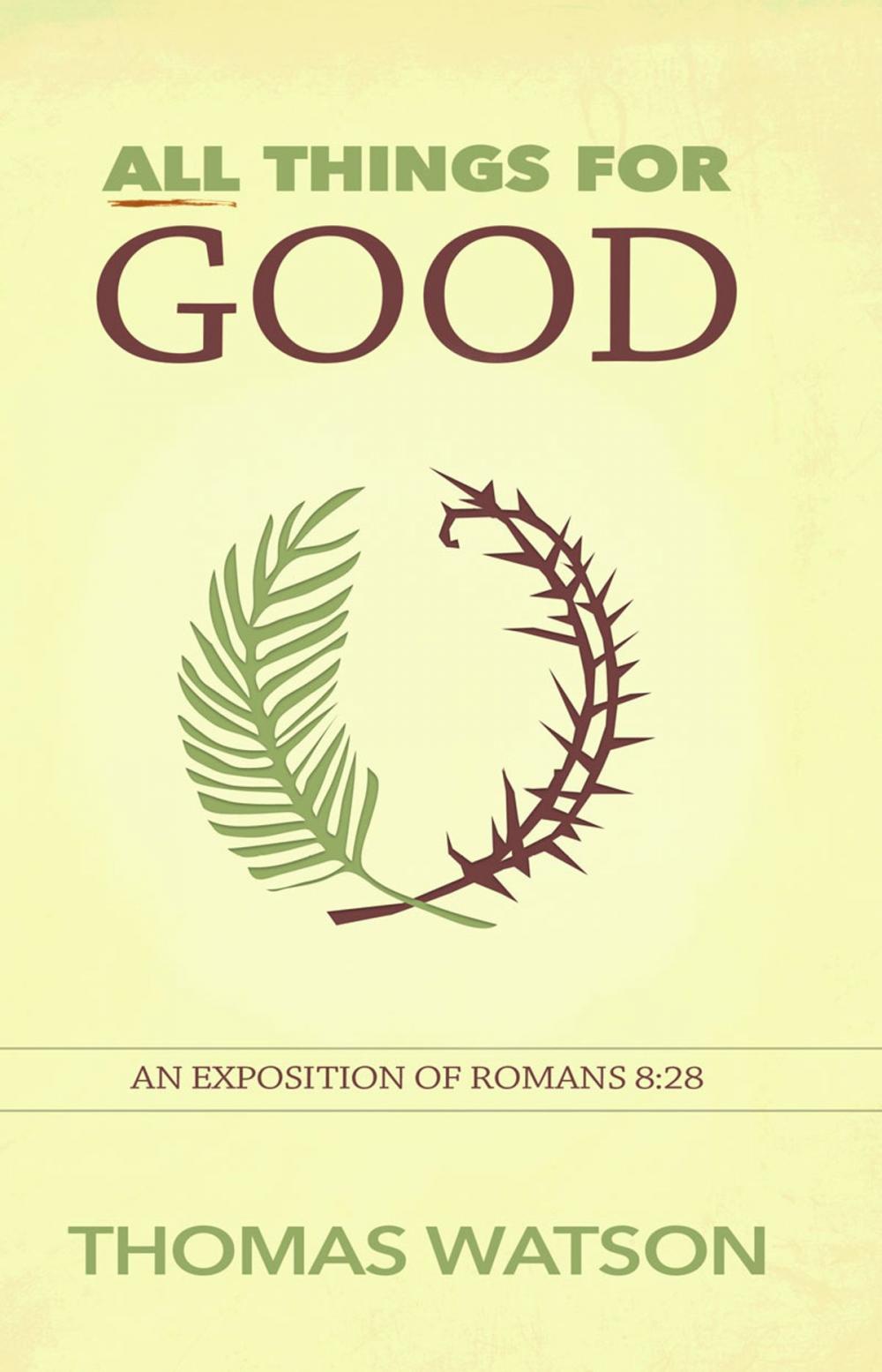 Big bigCover of All Things for Good: An Exposition of Romans 8:28