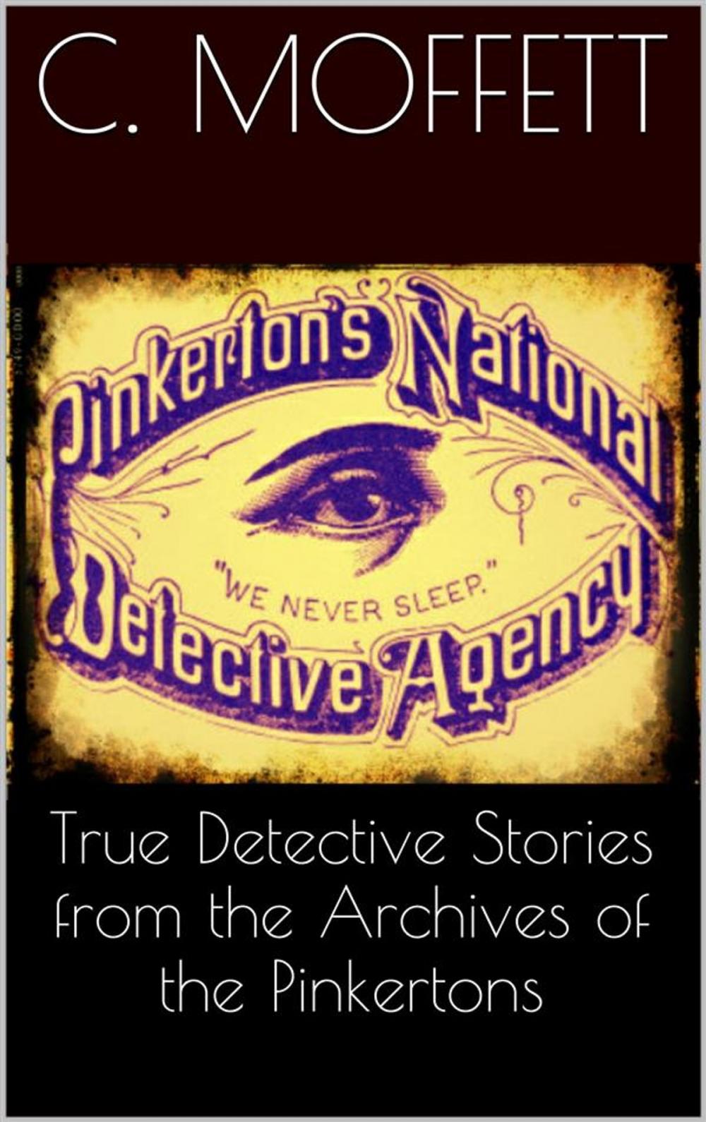 Big bigCover of True Detective Stories from the Archives of the Pinkertons
