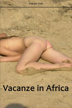 Cover of the book VACANZE IN AFRICA by Vanessa Effe